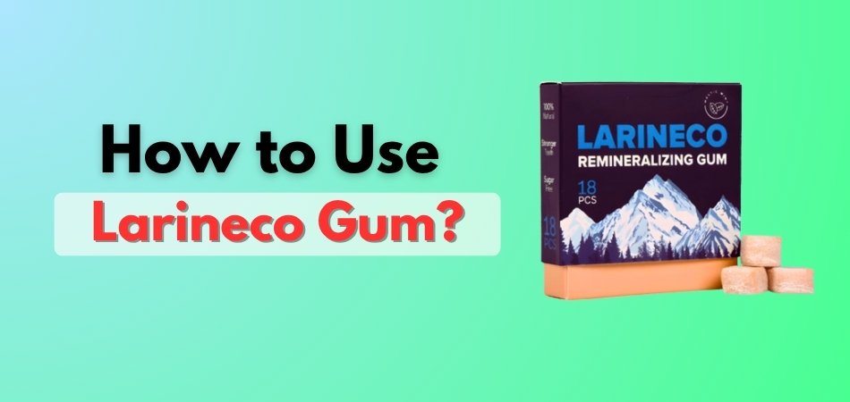 How to Use Larineco Gum