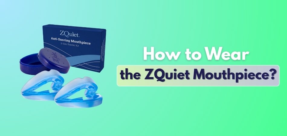 How to Wear the ZQuiet Mouthpiece