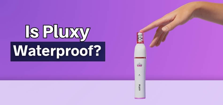 Is Pluxy Waterproof