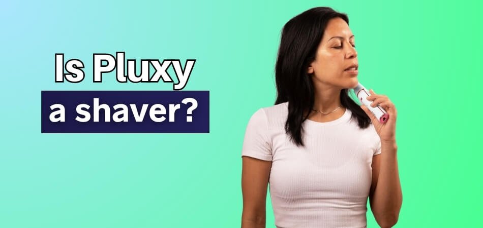 Is Pluxy a shaver