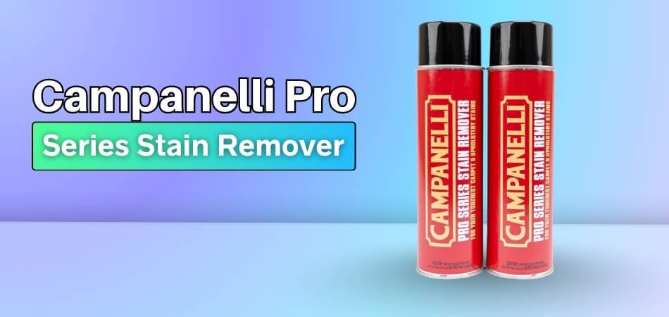 Campanelli Pro Series Stain Remover Review Tough Stain Handling