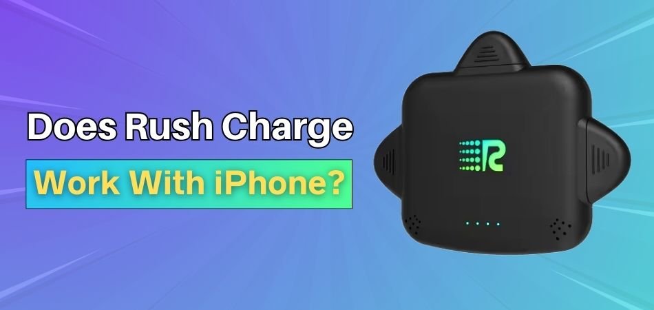 Does Rush Charge Work With iPhone