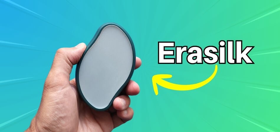 Erasilk Review Sensitive Skin Friendly
