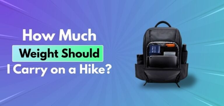 How Much Weight Should I Carry on a Hike?