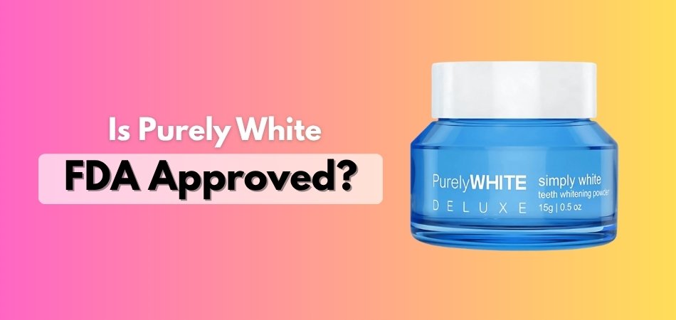 Is Purely White FDA Approved