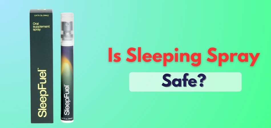 Is Sleeping Spray Safe