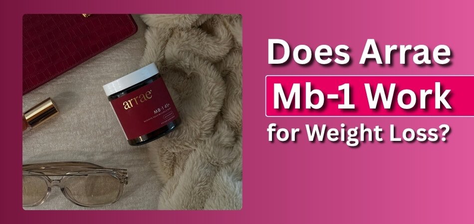 Does Arrae Mb-1 Work for Weight Loss