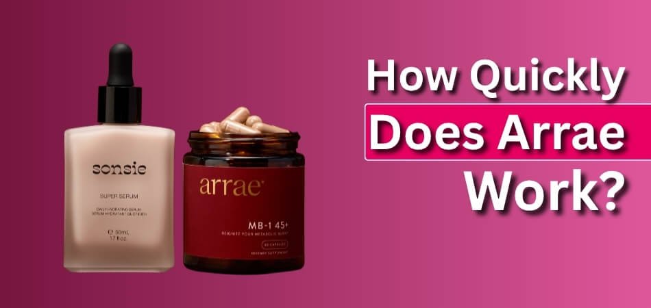 How Quickly Does Arrae Work