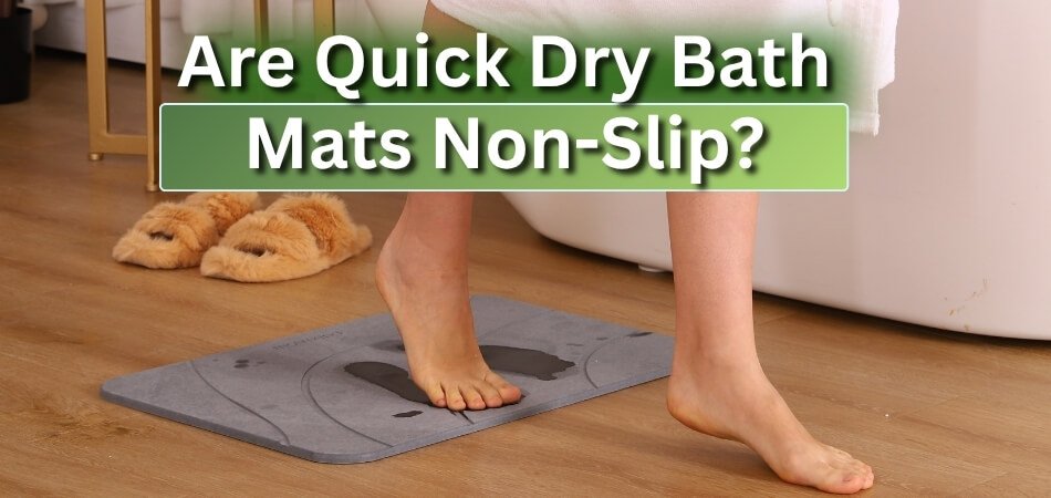 Are Quick Dry Bath Mats Non-Slip
