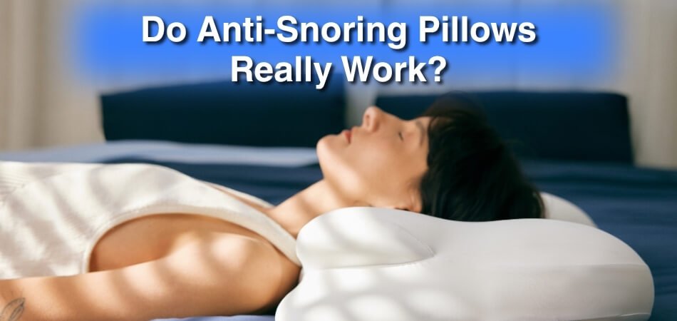 Do Anti-Snoring Pillows Really Work