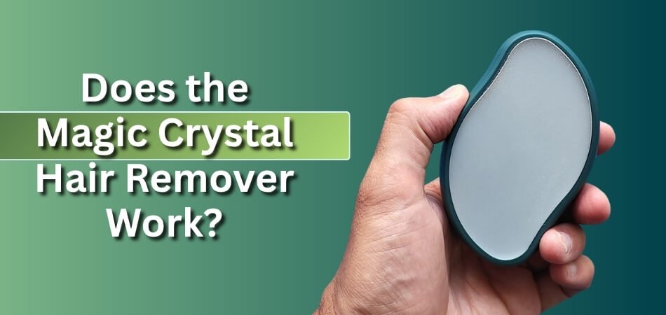 Does the Magic Crystal Hair Remover Work