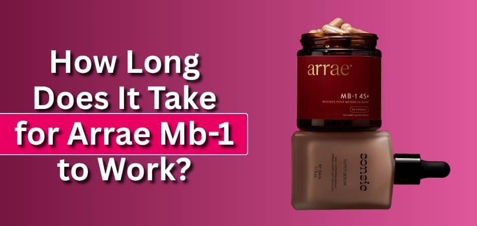 How Long Does It Take for Arrae Mb-1 to Work