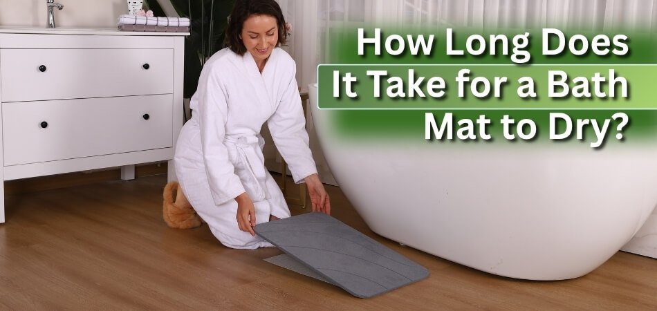 How Long Does It Take for a Bath Mat to Dry