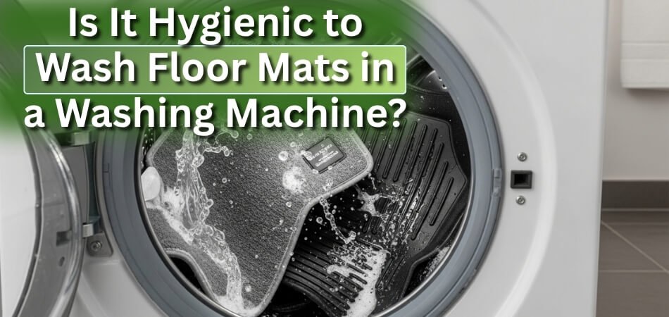 Is It Hygienic to Wash Floor Mats in a Washing Machine
