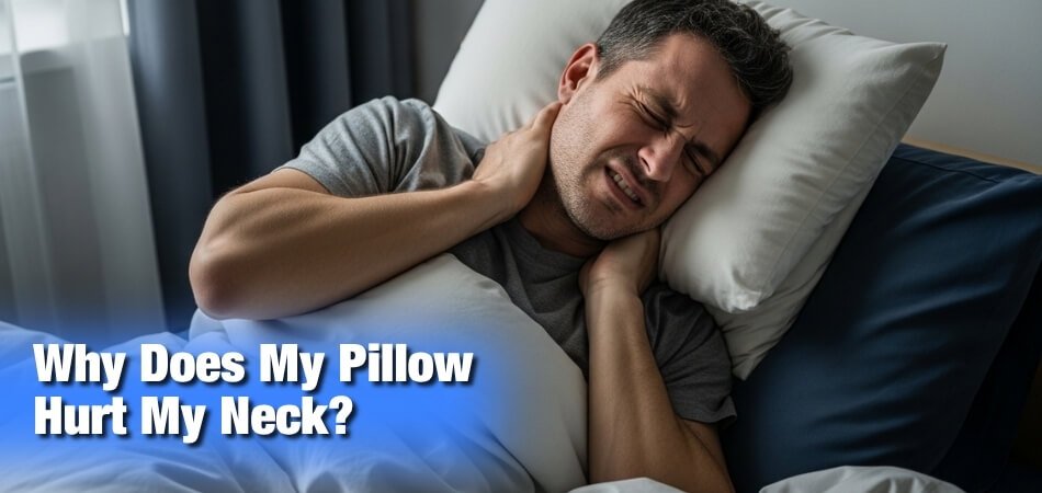 Why Does My Pillow Hurt My Neck