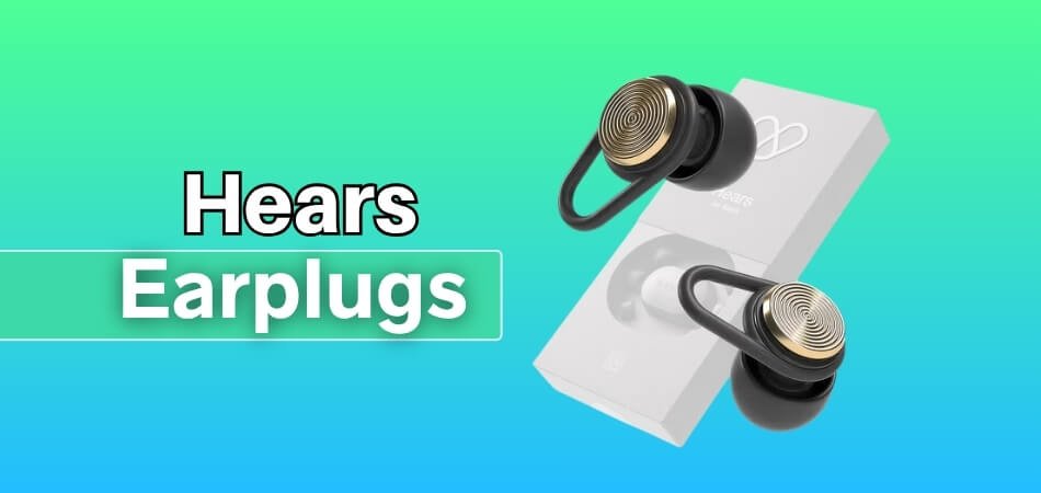 Hears Review - Is This Noise-Reducing Earplugs Worth It