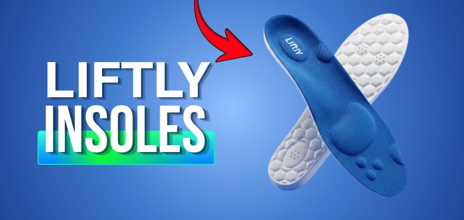 Liftly Insoles Review_ Comfort, Arch Support, Price & Buying Advice